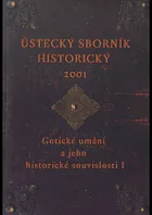 Ústecký sborník historický - Gotické umění a jeho historické souvislosti I