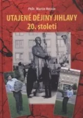 Utajené dějiny Jihlavy 20. století