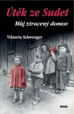 Útěk ze Sudet: Můj ztracený domov