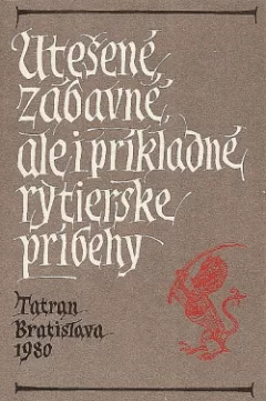 Utešené, zábavné, ale i príkladné, rytierske príbehy