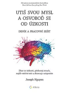 Utiš svou mysl a osvoboď se od úzkosti - deník a pracovní sešit