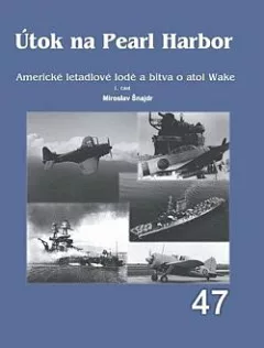 Útok na Pearl Harbor: Americké letadlové lodě a bitva o atol Wake. 1. část