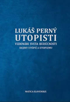 Utopisti: Vizionári sveta budúcnosti: Dejiny utópií a utopizmu
