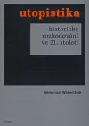 Utopistika. Historické rozhodování ve 21. století