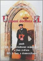 Utrpení docenta H. aneb Jak (ne)zvládnout manželku a jiná zvířata: Díl I. Lov a domestikace