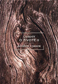 Úvahy o životě II: Povídání s Janem