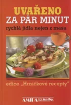 Uvařeno za pár minut : rychlá jídla nejen z masa