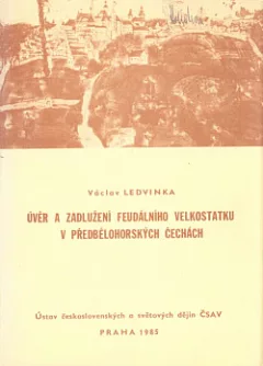 Úvěr a zadlužení feudálního velkostatku v předbělohorských Čechách
