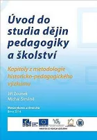 Úvod do studia dějin pedagogiky a školství. Kapitoly z metodologie historicko-pedagogického výzkumu