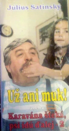 Už ani muk ! alebo Karavána šteká, psi idú ďalej 2