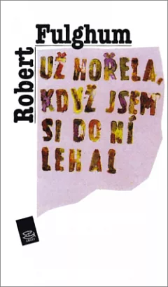Už hořela, když jsem si do ní lehal