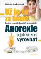 Už je to za mnou. Osobní zpověď (bývalé?) anorektičky