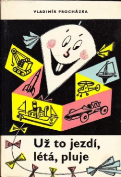 Už to jezdí, létá, pluje