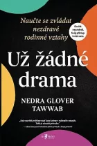 Už žádné drama: Naučte se zvládat nezdravé rodinné vztahy