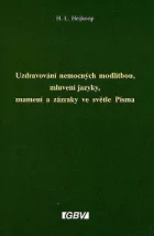 Uzdravování nemocných modlitbou, mluvení jazyky, znamení a zázraky ve světle Písma