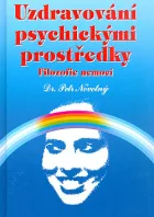 Uzdravování psychickými prostředky - Filozofie nemocí