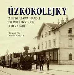 Úzkokolejky z Jindřichova Hradce do Nové Bystřice a Obrataně