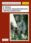 V exilu s Olgou Masarykovou-Revilliodovou