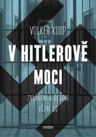 V Hitlerově moci: Zvláštní a „čestní“ vězňové nacistického režimu