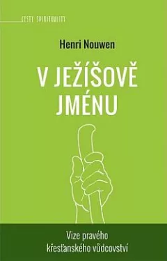 V Ježíšově jménu: Vize pravého křesťanského vůdcovství