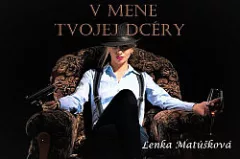 V mene tvojej dcéry