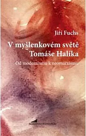 V myšlenkovém světě Tomáše Halíka: Od modernismu k neomarxismu