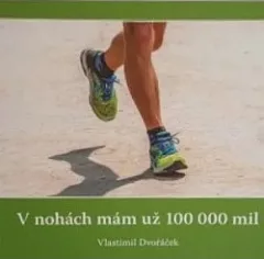 V nohách mám už 100 000 mil
