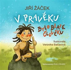V pravěku bylo blaze člověku