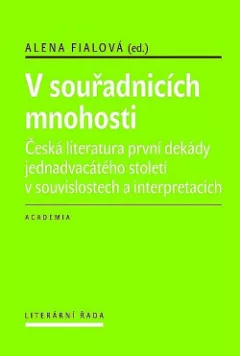 V souřadnicích mnohosti. Česká literatura první dekády 21. století v souvislostech a interpretacích