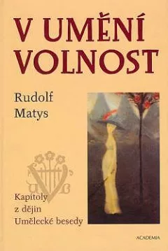 V umění volnost: Kapitoly z dějin Umělecké besedy