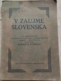 V záujme Slovenska: Parlamentné reči predsedu Obchodnej a priemyselnej komory v Bratislave Kornela Stodolu