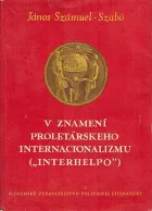 V znamení proletárskeho internacionalizmu: ("Interhelpo")