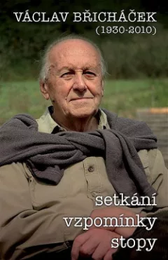 Václav Břicháček - setkání, vzpomínky, stopy