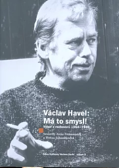 Václav Havel: Má to smysl!