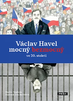 Václav Havel – mocný bezmocný ve 20. století