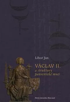 Václav II. a struktury panovnické moci