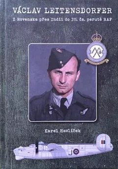 Václav Leitensdorfer - Z Rovenska přes Indii do 311. čs. perutě RAF
