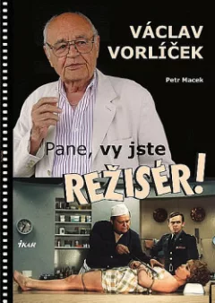 Václav Vorlíček - Pane, vy jste režisér!