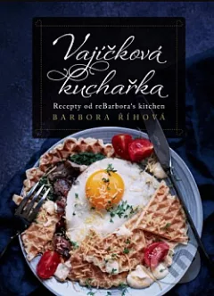 Vajíčková kuchařka - Recepty od reBarbora´s kitchen