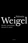 Valentin Weigel. Mystik / paracelsián / theosof 16. století