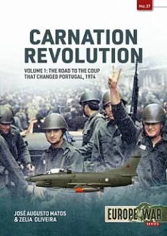 Carnation Revolution Volume 1: The Road to the Coup that changed Portugal, 1974