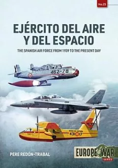 Ejército del Aire y del Espacio:  The Spanish Air Force from 1939 to the Present Day