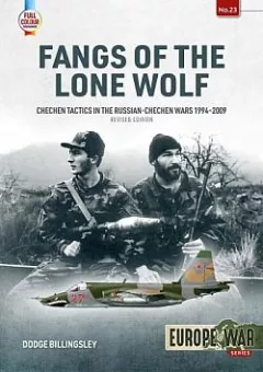 Fangs of the Lone Wolf (Revised edition): Chechen Tactics in the Russian-Chechen Wars, 1994-2009
