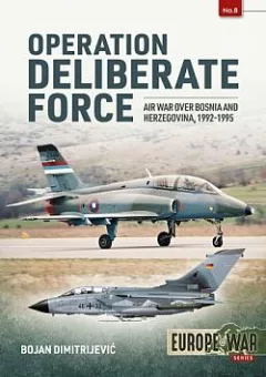 Operation Deliberate Force: Air War over Bosnia and Herzegovina, 1992-1995