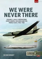 We Were Never There: Volume 1: CIA U-2 Operations over Europe, USSR, and the Middle East, 1956-1960