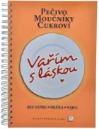 Vařím s láskou - pečivo, moučníky, cukroví – bez lepku, mléka, vajec