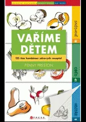 Vaříme dětem - 125 tisíc kombinací zdravých receptů