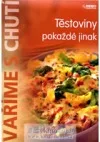 Těstoviny pokaždé jinak