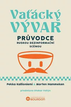 Vaťácký vývar: Průvodce ruskou dezinformační scénou