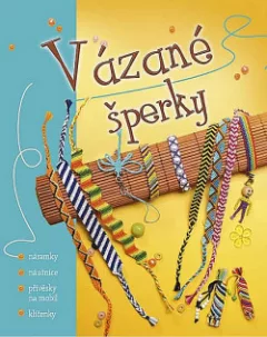 Vázané šperky - náramky * náušnice * přívěsky na mobil *